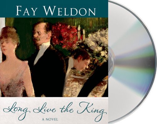 Long Live the King (Habits of the House) - Fay Weldon - Äänikirja - Macmillan Audio - 9781427230126 - tiistai 14. toukokuuta 2013