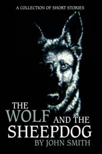 Cover for John Smith · The Wolf and the Sheepdog (Pocketbok) (2008)