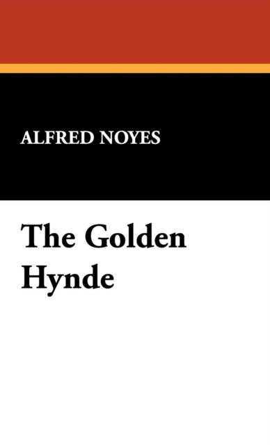 Cover for Alfred Noyes · The Golden Hynde (Hardcover Book) (2008)