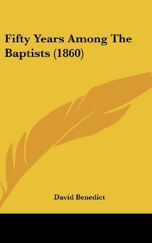 Cover for David Benedict · Fifty Years Among the Baptists (1860) (Hardcover Book) (2008)