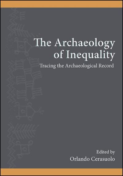 Cover for Orlando Cerasuolo · The Archaeology of Inequality: Tracing the Archaeological Record - SUNY series, The Institute for European and Mediterranean Archaeology Distinguished Monograph Series (Paperback Book) (2022)