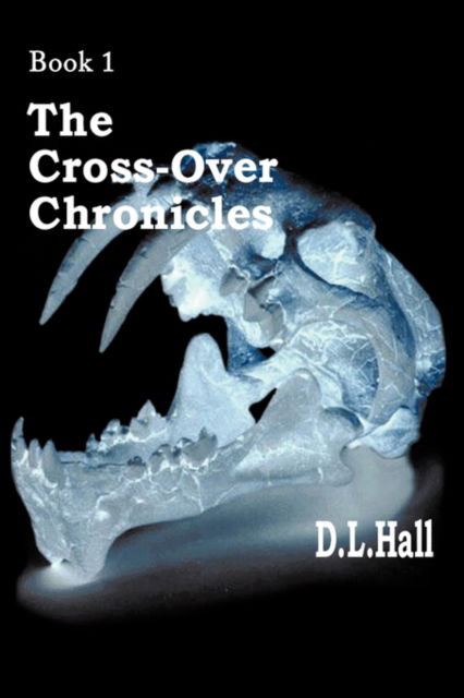 Cover for D L Hall · The Cross-over Chronicles: Book 1 (Paperback Book) (2009)