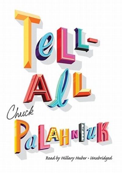 Tell All - Chuck Palahniuk - Muu - Blackstone Pub - 9781441735126 - tiistai 4. toukokuuta 2010