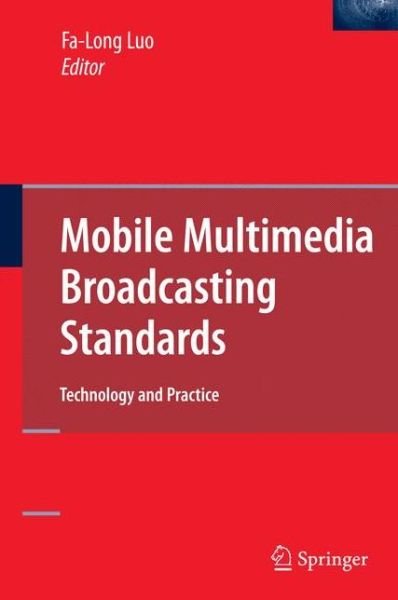 Cover for Fa-long Luo · Mobile Multimedia Broadcasting Standards: Technology and Practice (Pocketbok) [Softcover reprint of hardcover 1st ed. 2009 edition] (2010)