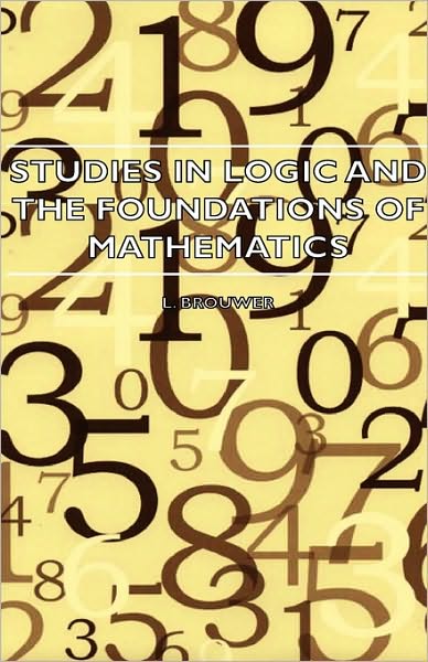 Cover for L. Brouwer · Studies in Logic and the Foundations of Mathematics - the Axiomatic Method with Special Reference to Geometry and Physics (Hardcover Book) (2008)