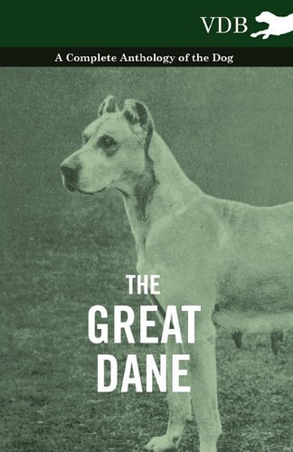 Cover for The Great Dane - a Complete Anthology of the Dog (Paperback Book) (2010)