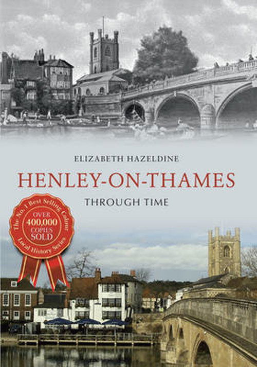 Cover for Elizabeth Hazeldine · Henley on Thames Through Time - Through Time (Paperback Book) [UK edition] (2014)