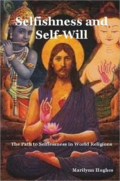 Cover for Marilynn Hughes · Selfishness and Self-will: the Path to Selflessness in World Religions (Taschenbuch) (2010)