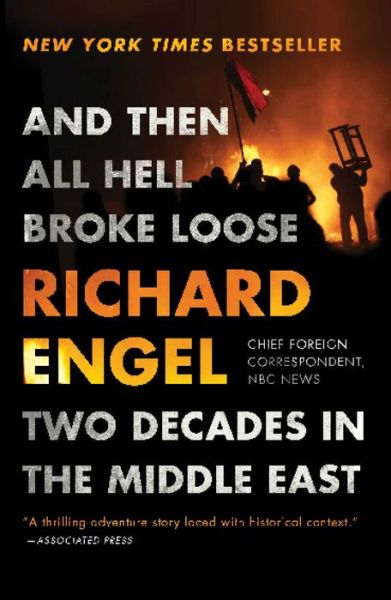 Cover for Richard Engel · And Then All Hell Broke Loose: Two Decades in the Middle East (Paperback Book) (2017)