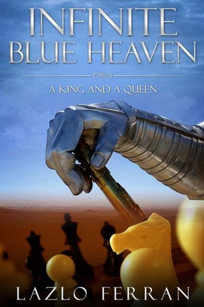 Cover for Lazlo Ferran · Infinite Blue Heaven - a King and a Queen: They Warred Like Chess Players for Central Asia (Taschenbuch) (2010)