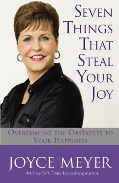 Cover for Joyce Meyer · Seven Things That Steal Your Joy: Overcoming the Obstacles to Your Happiness (Paperback Book) (2016)