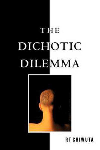 Cover for Rt Chiwuta · The Dichotic Dilemma (Paperback Book) (2011)