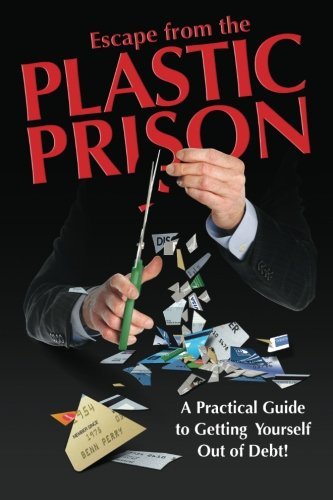 Cover for Benn Perry · Escape from the Plastic Prison: a Practical Guide to Getting Yourself out of Debt! (Pocketbok) (2011)