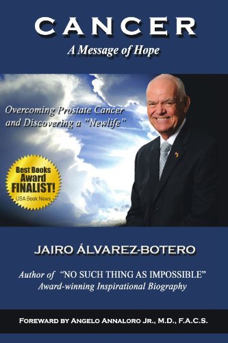 Cover for Jairo Álvarez-botero · Cancer: a Message of Hope- How to Overcome Prostate Cancer and Discover a ?newlife? (Paperback Bog) (2011)