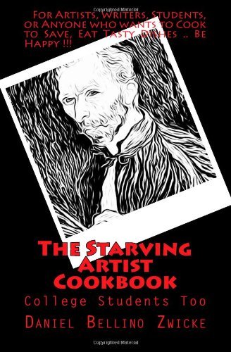 Cover for Daniel Bellino Zwicke · The Starving Artist Cookbook: College Students and You Too (Paperback Book) (2012)