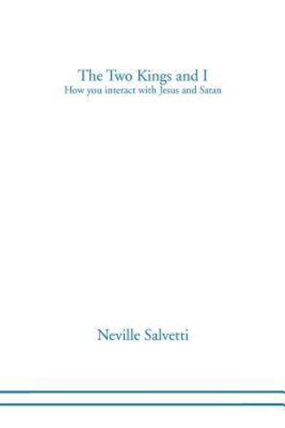 The Two Kings and I - Neville Salvetti - Książki - Xlibris Corporation - 9781465300126 - 14 lipca 2011