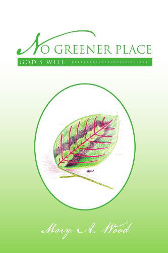 Cover for Mary a Wood · No Greener Place: God's Will (Paperback Book) (2011)