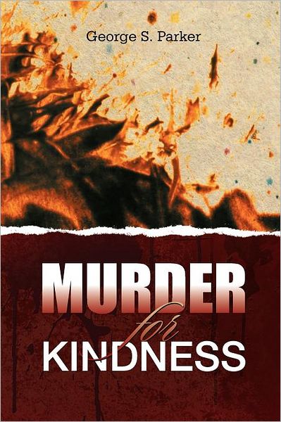 Cover for George S Parker · Murder for Kindness (Paperback Bog) (2011)