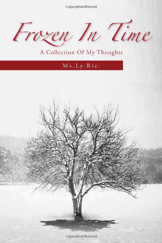 Cover for Ms.ly.ric · Frozen in Time: a Collection of My Thoughts (Pocketbok) (2011)