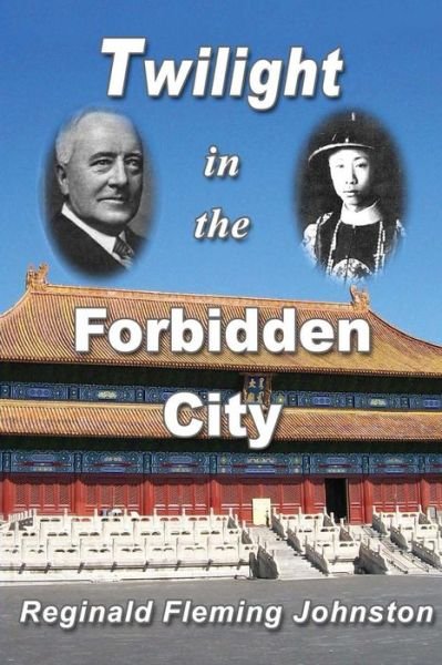 Cover for Reginald Fleming Johnston · Twilight in the Forbidden City (Illustrated and Revised 4th Edition): Includes Bonus Previously Unpublished Chapter (Taschenbuch) [4 Ill Rev edition] (2011)