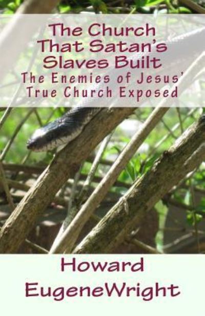 Cover for Howard Eugene Wright · The Church That Satan's Slaves Built (Paperback Book) (2012)