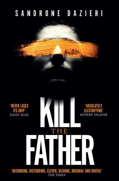 Cover for Sandrone Dazieri · Kill the Father: The Italian publishing sensation (Paperback Book) (2017)