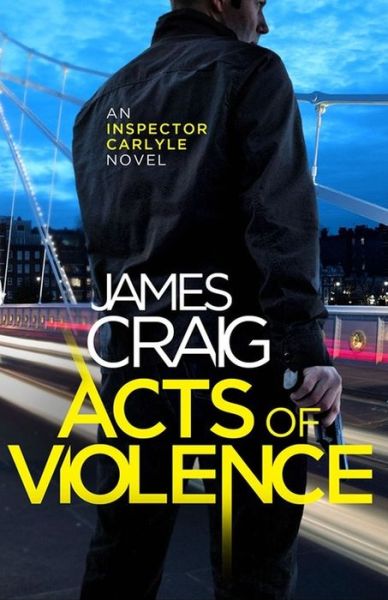 Cover for James Craig · Acts of Violence - Inspector Carlyle (Paperback Book) (2016)