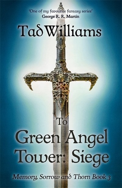 To Green Angel Tower: Siege: Memory, Sorrow & Thorn Book 3 - Memory, Sorrow & Thorn - Tad Williams - Books - Hodder & Stoughton - 9781473642126 - March 1, 2016