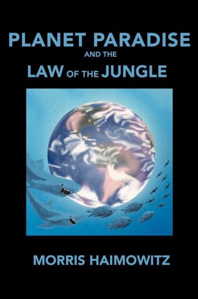 Cover for Morris Haimowitz · Planet Paradise and the Law of the Jungle (Paperback Book) (2012)