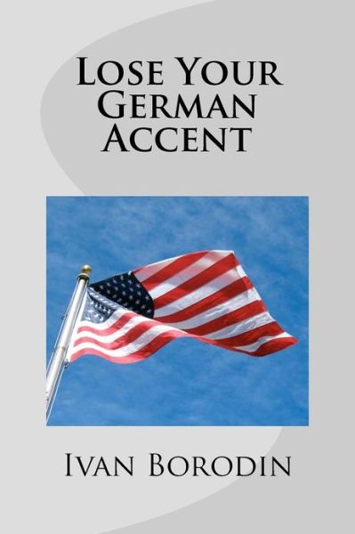 Cover for Ivan Borodin · Lose Your German Accent (Paperback Book) (2013)