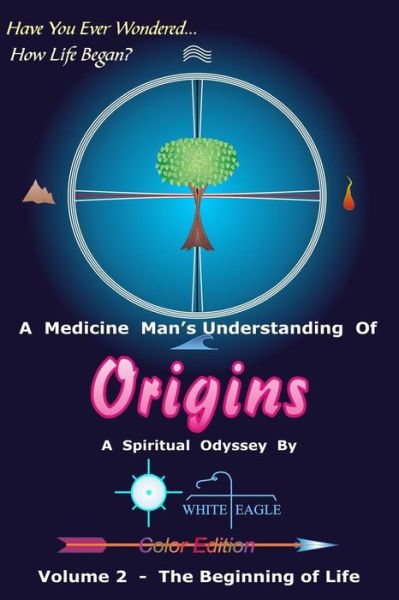 Cover for White Eagle · Origins - 2: the Beginning of Life (Paperback Book) (2013)