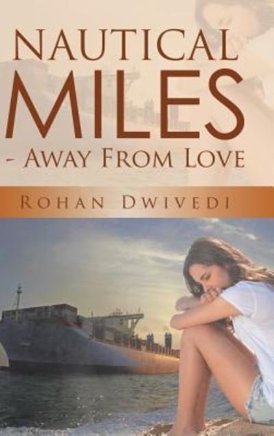 Cover for Rohan Dwivedi · Nautical Miles - Away From Love (Innbunden bok) (2016)