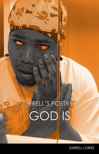 Cover for Zurrell Loriez · Zurrell's Poetry 2: God is (Volume 2) (Paperback Book) (2008)