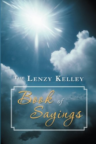 The Lenzy Kelley Book of Sayings - Bubba Bubba - Livros - AuthorHouse - 9781491839126 - 3 de janeiro de 2014