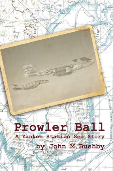 Cover for Lcdr John M Bushby Usn · Prowler Ball: a Yankee Station Sea Story (Pocketbok) (2013)