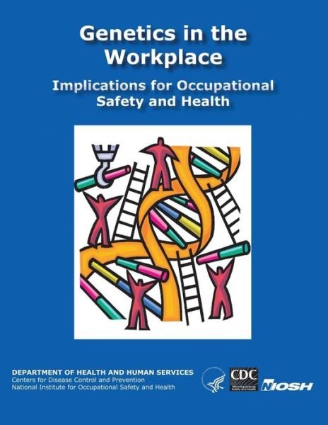Cover for Department of Health and Human Services · Genetics in the Workplace: Implications for Occupational Safety and Health (Pocketbok) (2013)