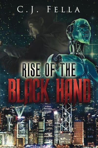 Cover for C J Fella · Rise of the Black Hand: the Case Files of Thomas Morelli: Book 1 (Paperback Book) (2014)