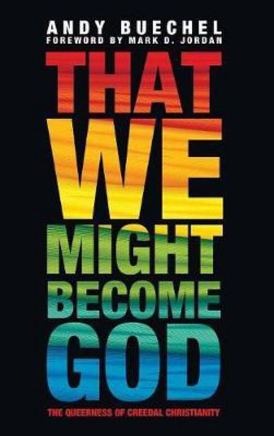 Cover for Andy Buechel · That We Might Become God (Hardcover Book) (2015)