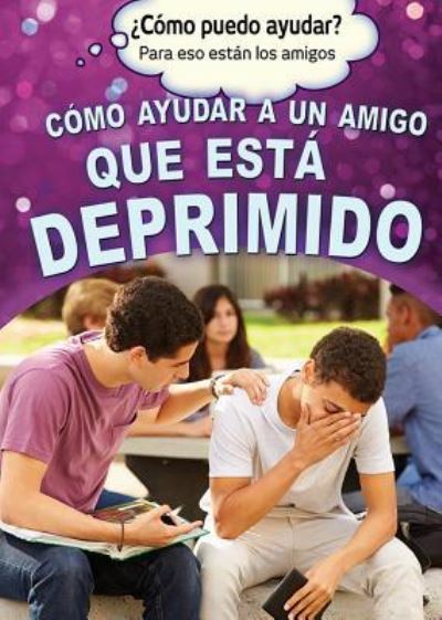 Cover for Richard Worth · Como Ayudar a Un Amigo Que Esta Deprimido (Helping a Friend Who Is Depressed) (Inbunden Bok) (2016)