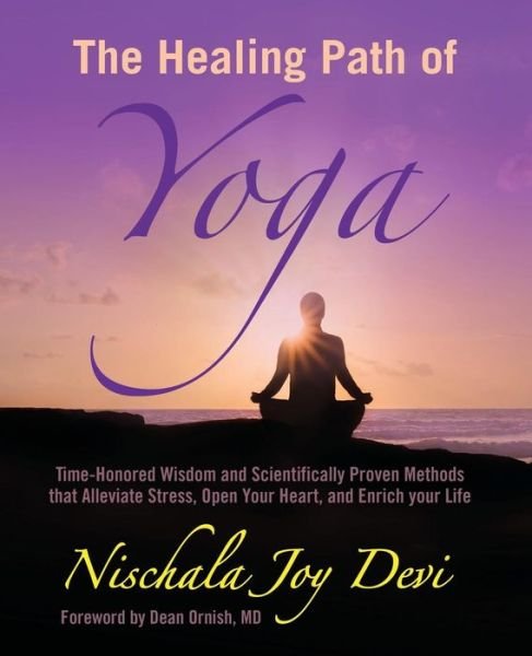 Cover for Nischala Joy Devi · The Healing Path of Yoga: Time-Honored Wisdom and Scientifically Proven Methods that Alleviate Stress, Open Your Heart, and Enrich your Life (Paperback Bog) (2000)