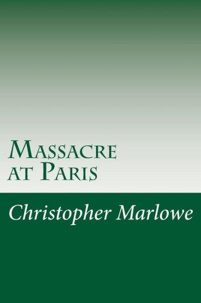 Cover for Christopher Marlowe · Massacre at Paris (Pocketbok) (2014)