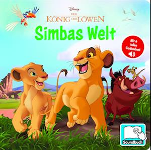 Cover for Disney Der König der Löwen - Simbas Welt - Pappbilderbuch mit 6 integrierten Sounds - Soundbuch für Kinder ab 18 Monaten (Book) (2023)