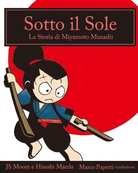 Cover for Js Moore · Sotto Il Sole: La Storia Di Miyamoto Musashi (Taschenbuch) [Italian edition] (2014)