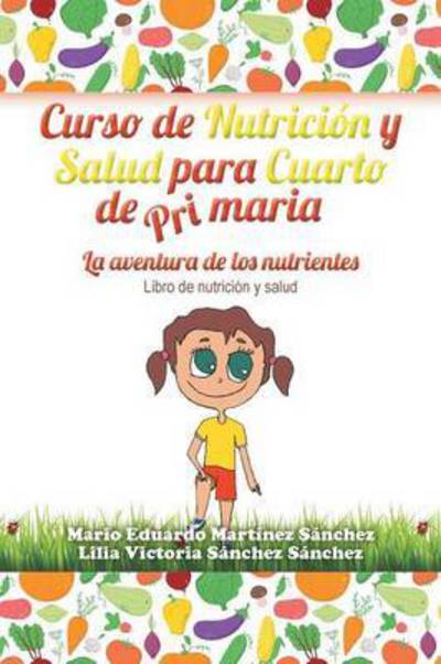 Cover for Mario E Martinez · Curso De Nutricion Y Salud Para Cuarto De Primaria (Paperback Book) (2015)