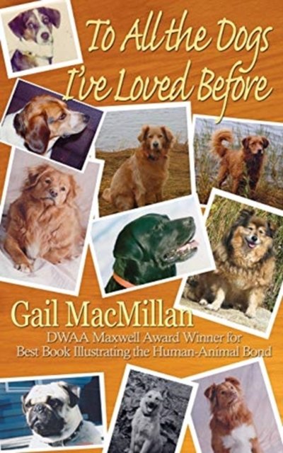 Cover for Gail MacMillan · To All the Dogs I've Loved Before (Paperback Book) (2015)