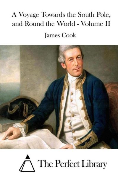 Cover for James Cook · A Voyage Towards the South Pole, and Round the World - Volume II (Pocketbok) (2015)