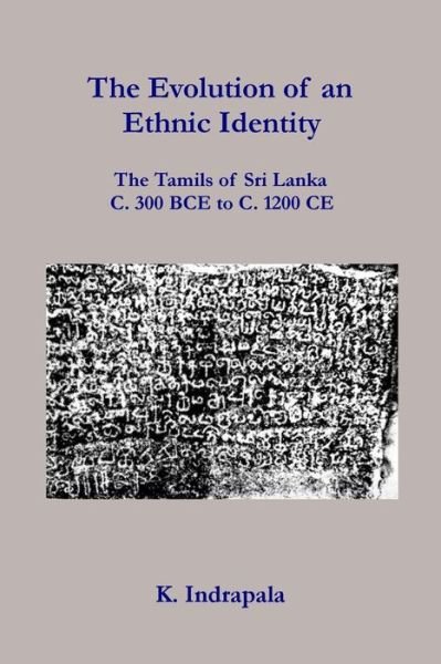 Cover for K Indrapala · The Evolution of an Ethnic Identity: the Tamils of Sri Lanka C. 300 Bce to C. 1200 Ce (Paperback Book) (2015)