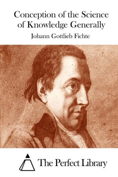 Cover for Johann Gottlieb Fichte · Conception of the Science of Knowledge Generally (Paperback Book) (2015)