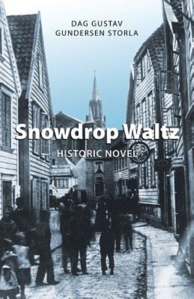 Cover for Dag Gustav Gundersen Storla · Snowdrop Waltz : Historic Novel (Paperback Book) (2016)