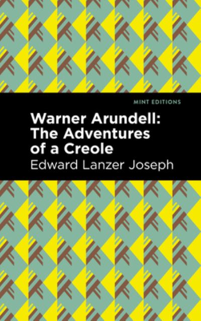 Cover for Edward Lanzer Joseph · Warner Arundell: The Adventures of a Creole - Mint Editions (Hardcover Book) (2022)